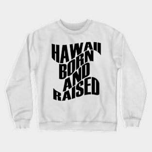 Hawaii Born and Raised Black Ink by Hawaii Nei All Day Crewneck Sweatshirt